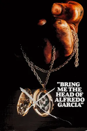 Bring me the head of alfredo garcia